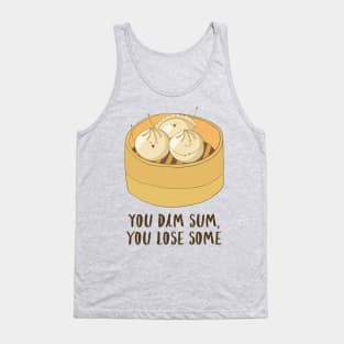 You Dim Sum You Lose Some! Tank Top